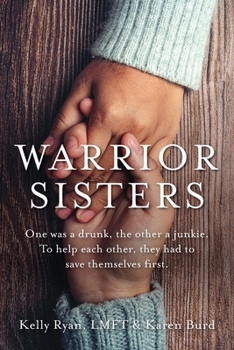 Paperback Warrior Sisters: One was a drunk, the other a junkie. To help each other, they had to save themselves first Book