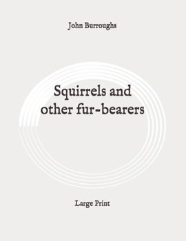 Paperback Squirrels and other fur-bearers: Large Print Book