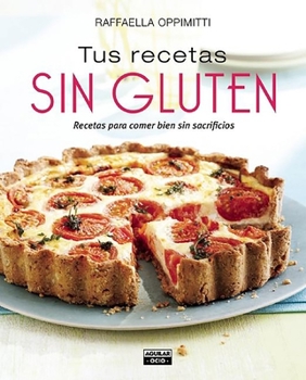 Paperback Tus Recetas Sin Gluten / Your Gluten-Free Recipes [Spanish] Book