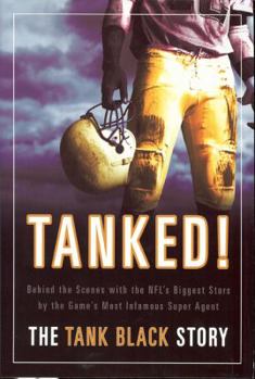 Paperback Tanked!: Behind the Scenes with the NFL's Biggest Stars by the Game's Most Infamous Super Agent Book