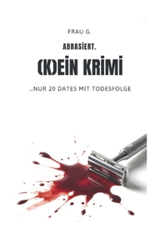 Paperback Abrasiert. (K)ein Krimi: ...nur 20 Dates mit Todesfolge [German] Book