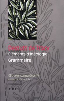 Paperback Oeuvres Completes, Tome IV: Elements d'Ideologie: Grammaire [French] Book