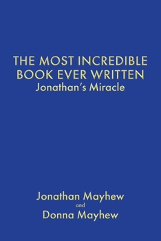 Paperback The Most Incredible Book Ever Written: Jonathan's Miracle Book