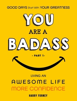Paperback Good Days Start With Your Greatness - You Are a Badass: Living an Awesome Life - More confidence (Part 1) Book