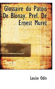 Paperback Glossaire Du Patois de Blonay. PR F. de Ernest Muret Book