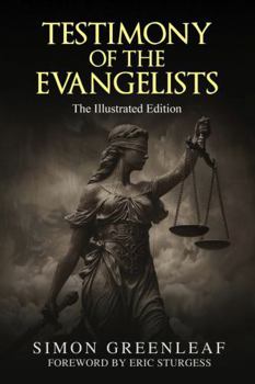 Paperback The Testimony of the Evangelists: The Illustrated Edition Book