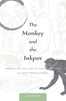 Hardcover Monkey and the Inkpot: Natural History and Its Transformations in Early Modern China Book