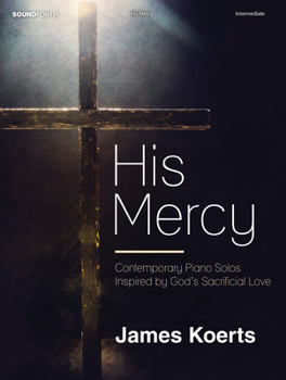 Paperback His Mercy: Contemporary Piano Solos Inspired by God's Sacrificial Love Book