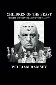 Paperback Children of the Beast: Aleister Crowley's Shadow over Humanity. Book