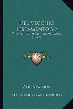 Paperback Del Vecchio Testamento V7: Tradotto In Lingua Volgare (1777) [Italian] Book