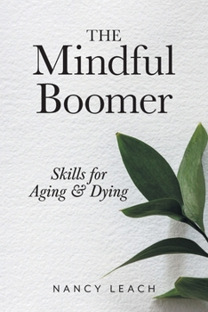 Paperback The Mindful Boomer: Skills for Aging and Dying Book