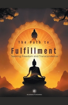 Paperback The Path to Fulfillment: Seeking Freedom and Transcendence Book