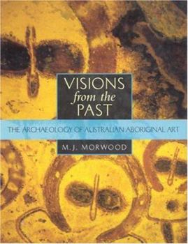 Hardcover Visions from the Past: The Archaeology of Australian Aboriginal Art Book