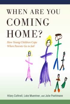 Paperback When Are You Coming Home?: How Young Children Cope When Parents Go to Jail Book