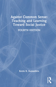 Hardcover Against Common Sense: Teaching and Learning Toward Social Justice Book