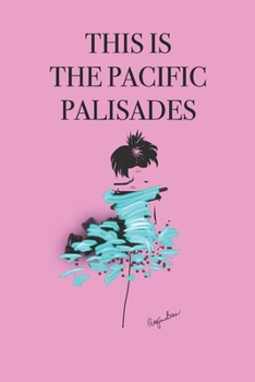 Paperback This Is the Pacific Palisades: Stylishly illustrated little notebook to accompany you on your visit to this beautiful and fascinating area. Book