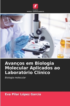Avanços em Biologia Molecular Aplicados ao Laboratório Clínico (Portuguese Edition)