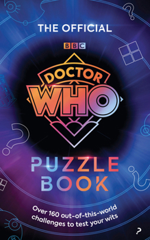 Paperback The Official Doctor Who Puzzle Book: 150 Timey-Wimey Brainteasers to Test Your Wits Book