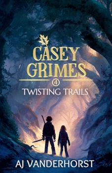 Twisting Trails: A Middle Grade Fantasy Action Adventure (Casey Grimes Book 4)