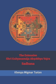 Paperback The Extensive Shrī Guhyasamāja Akṣobhya Vajra Sadhana Book