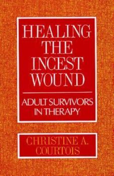 Hardcover Healing the Incest Wound: Adult Survivors in Therapy Book