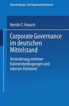 Paperback Corporate Governance Im Deutschen Mittelstand: Veränderungen Externer Rahmenbedingungen Und Interner Elemente [German] Book