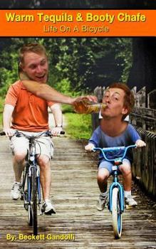 Paperback Warm Tequila & Booty Chafe: Life on a Bicycle Book