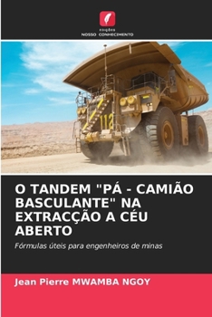 O Tandem "Pá - Camião Basculante" Na Extracção a Céu Aberto (Portuguese Edition)