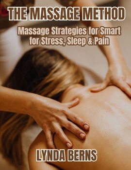Paperback The Massage Method: Massage Strategies for Smart for Stress, Sleep & Pain Book