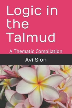 Paperback Logic in the Talmud: A Thematic Compilation Book