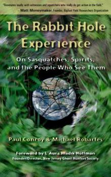 Paperback The Rabbit Hole Experience: On Sasquatches, Spirits, and the People Who See Them Book