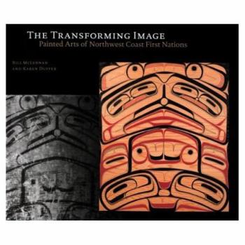 Hardcover The Transforming Image: Painted Arts of Northwest Coast First Nations Book