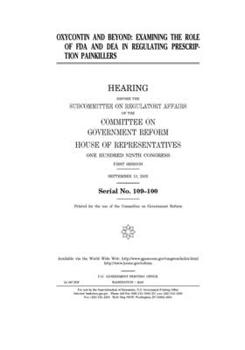 Oxycontin and beyond : examining the role of FDA and DEA in regulating prescription painkillers