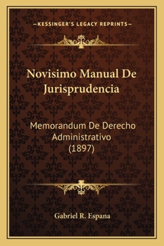 Novisimo Manual De Jurisprudencia: Memorandum De Derecho Administrativo (1897)