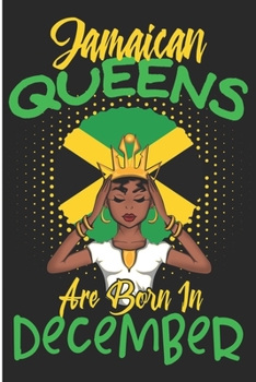 Jamaican Queens are Born in December: Jamaican Gifts Blank Lined Notebook