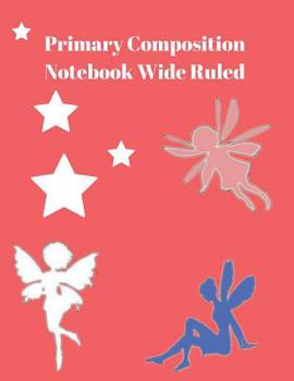 Paperback Primary Composition Notebook Wide Ruled: Practice Papers for Elementary and Preschool Kids Book