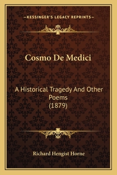 Paperback Cosmo De Medici: A Historical Tragedy And Other Poems (1879) Book