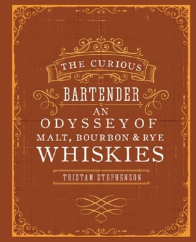 Hardcover The Curious Bartender: An Odyssey of Malt, Bourbon & Rye Whiskies Book