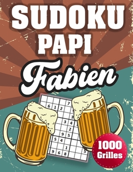 Paperback SUDOKU PAPI Fabien: 1000 Sudokus avec solutions niveau facile, moyen et difficile cadeau original à offrir a votre papy [French] Book