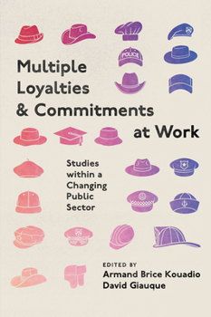 Hardcover Multiple Loyalties and Commitments at Work: Studies Within a Changing Public Sector Book