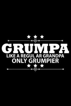 Paperback Grumpa Like A Regular Grandpa Only Grumpier: Grandparent's Day Journal Notebook Gifts, Funny Grandpa & Grandma Notebook Journal, Grandmother & Grandfa Book