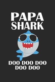 Papa Shark Doo Doo Doo Doo Doo: Papa Shark Doo Doo Doo Fathers Day Papa Journal/Notebook Blank Lined Ruled 6x9 100 Pages