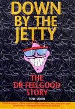 Paperback Down by the Jetty: The (Official) Dr Feelgood Story Book