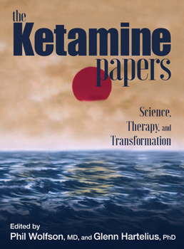 Paperback The Ketamine Papers: Science, Therapy, and Transformation Book