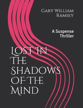 Paperback Lost in the Shadows of the Mind: A Suspense Thriller Book