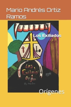 Los Exiliados: Orígenes (Spanish Edition)