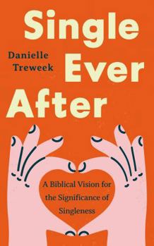 Paperback Single Ever After: A Biblical Vision for the Significance of Singleness Book