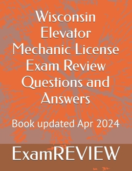 Wisconsin Elevator Mechanic License Exam Review Questions and Answers