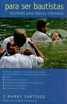 Paperback Para Ser Bautistas/ Being Baptist: Lecciones Para Nuevos Miembros/Lessons for New Members [Multiple Languages] Book