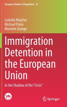 Hardcover Immigration Detention in the European Union: In the Shadow of the "Crisis" Book